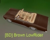 [BD] Brown LowRider