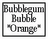 Bubblegum Bubble Orange