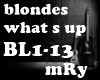 BLONDES - WHAT´S UP