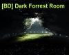 [BD] Dark Forrest Room