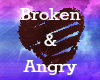Broken and Angry