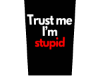 I'm thupid
