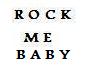 rock me baby