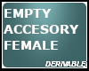EMPTY FEMALE ACCESSORY