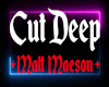 Cut Deep  MM