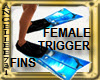 FINS::FEMALE:TRIGGERED