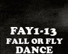 DANCE - FALL OR FLY