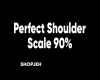 Shoulder Scale 90%
