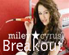 MILEY CYRUS-BREAKOUT