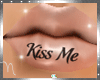 ~N!~ kiss Me lips tattoo