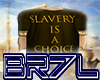 Slavery is a Choice (T)