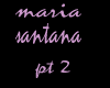 Maria-Santana pt 2