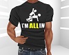 I'm All In Tee