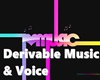 Derivable Music & Voice
