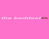 Baddest