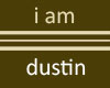 I am Dustin Tshirt