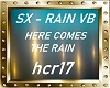 SX RAIN - HERE COMES