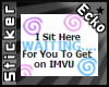 [e] Waiting 4 U Sticker