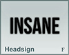 Headsign INSANE