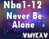 NEVER BE ALONE