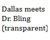 Dallas meets Dr. Bling
