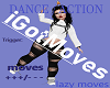 {dance} I Got Moves xD