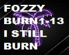 FOZZY I STILL BURN