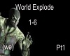 World Explode Pt1