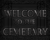 Welcome to the Cemetary