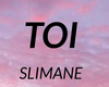 SLIMANE-TOI