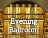 ~Evening Ballroom~