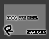[R] Oh. Its you