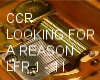 CCR LOOKING FOR A REASON