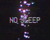 No Sleep