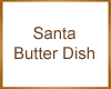 Santa Butter Dish