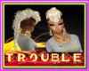 TROUBLE$ RUDE HAIR