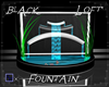 Blk Loft Fountain