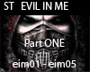 ST EVIL IN ME  PART ONE