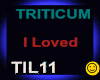 Triticum _I loved