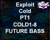 EXPLOIT - COLD PT1