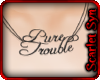 (Ss) Pure Trouble