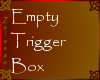 Zal's Empty Trigger Box