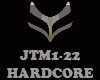 HARDCORE - JTM1-22