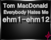 Tom McD Evrybdy Hates Me