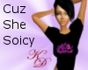 [KF]Cuz She Soicy