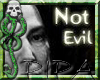 Not Evil