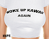 Woke Up Kawaii Again Tee