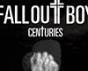 Fall Out Boy Centuries