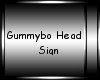 Gummybo Head Sign
