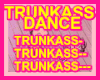 Trunkass Dance F